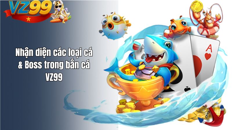 Nhận diện các loại cá & Boss trong bắn cá VZ99 Nhận diện các loại cá & Boss trong bắn cá VZ99
