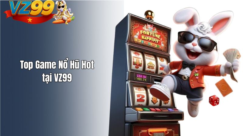 Top Game Nổ Hũ Hot Nhất 2026 Tại VZ99 Top Game Nổ Hũ Hot tại VZ99